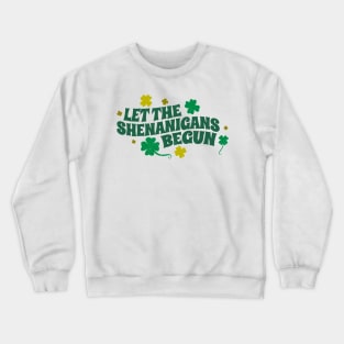 let the shenanigans begun Crewneck Sweatshirt